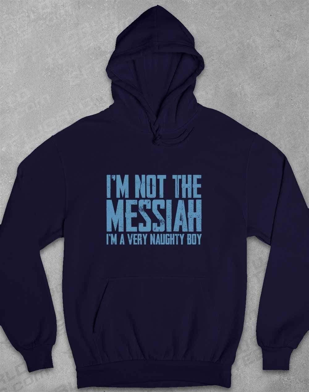 I'm Not the Messiah I'm a Very Naughty Boy Hoodie XS / Oxford Navy - Off World Tees