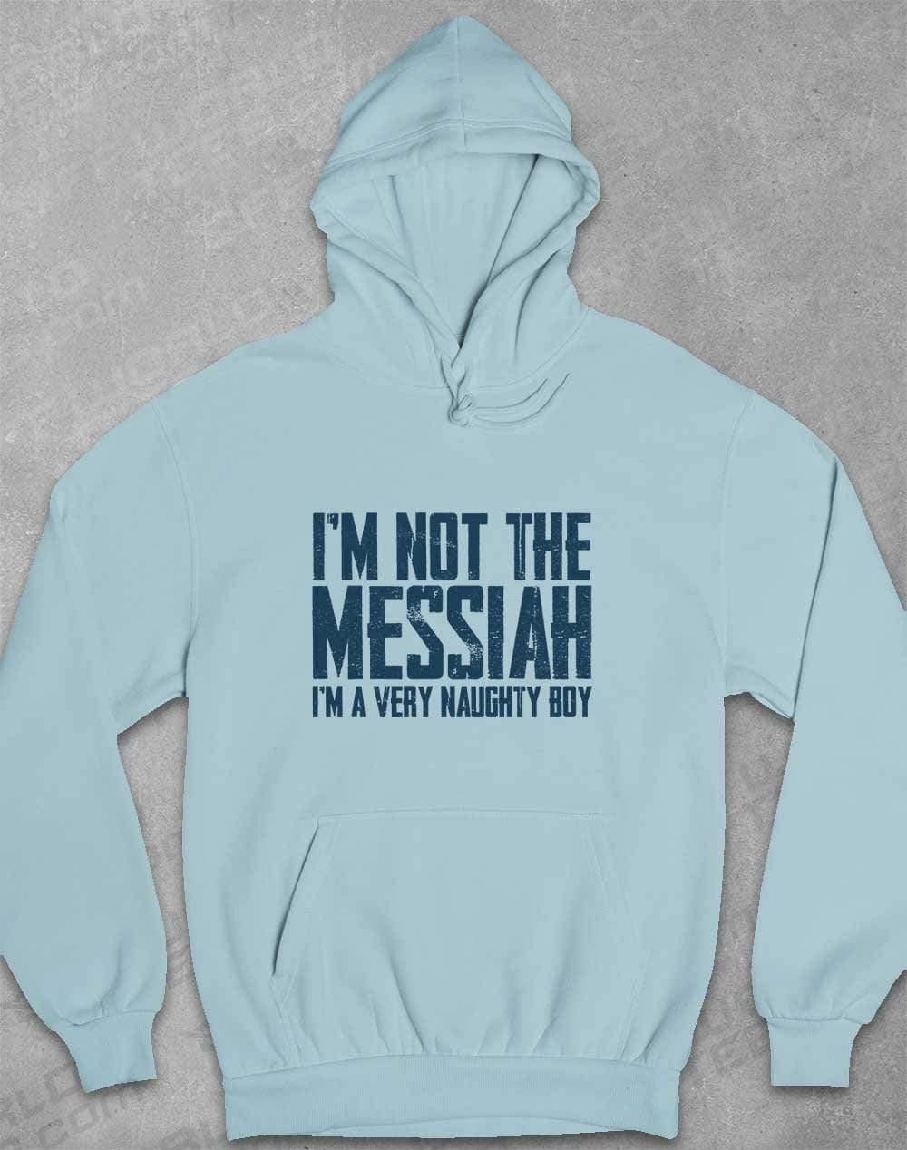 I'm Not the Messiah I'm a Very Naughty Boy Hoodie XS / Sky Blue - Off World Tees