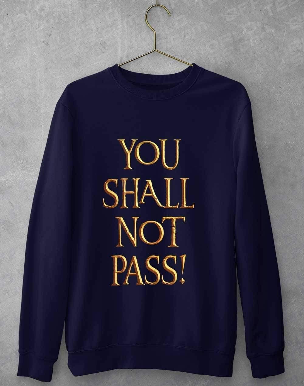 You Shall Not Pass Sweatshirt S / Oxford Navy - Off World Tees