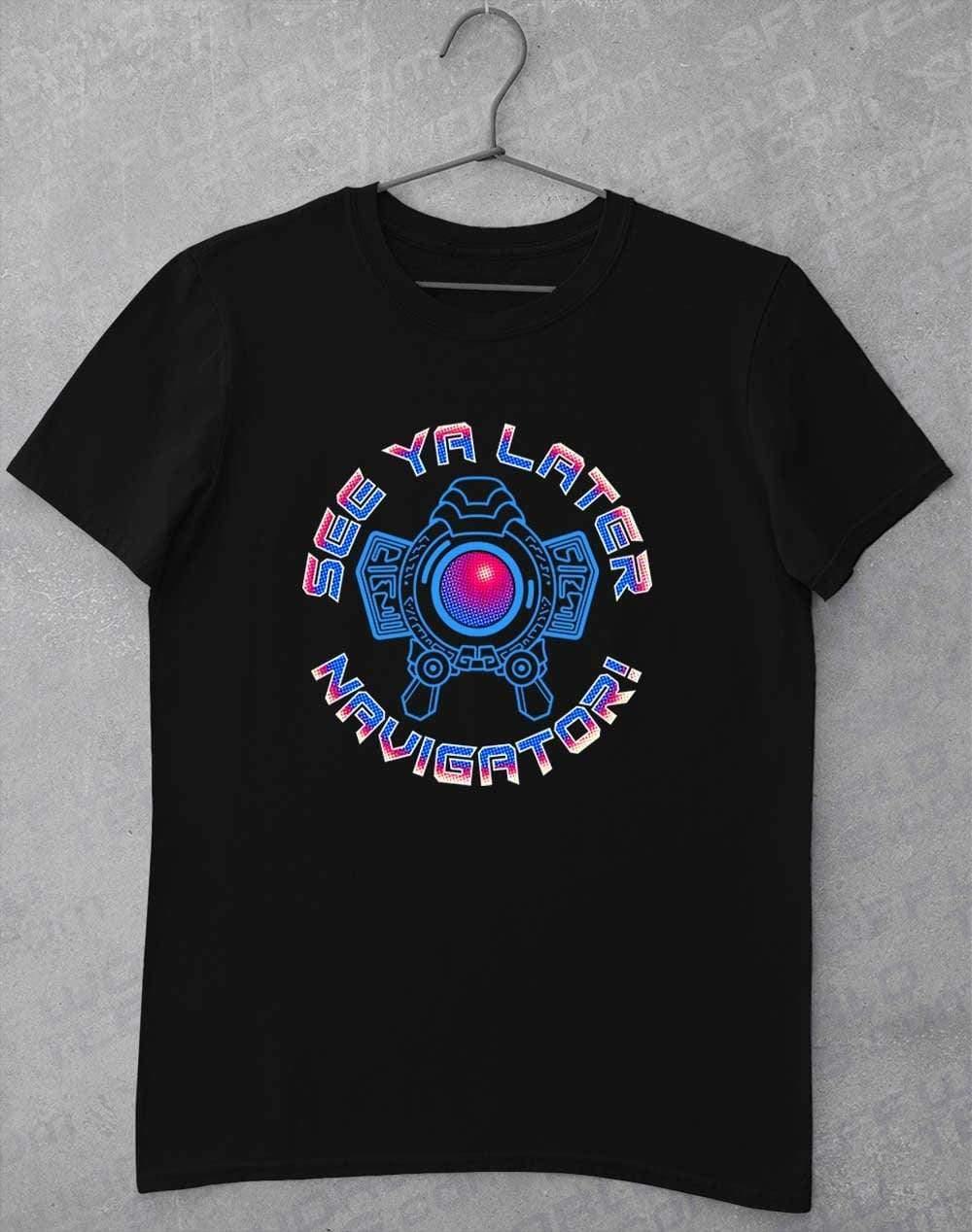 See Ya Later Navigator - T-Shirt S / Black - Off World Tees