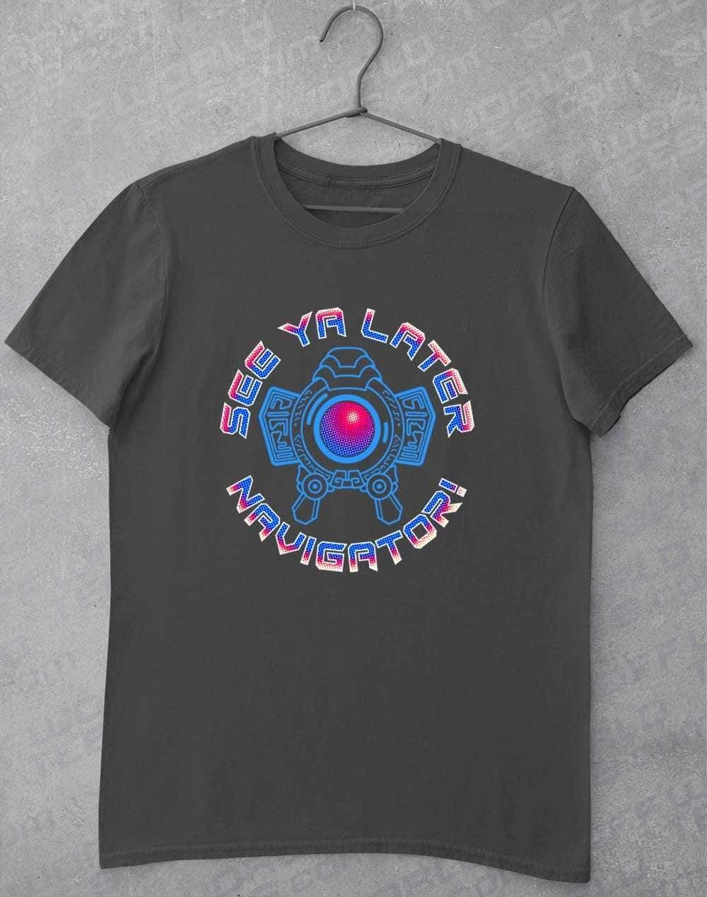 See Ya Later Navigator - T-Shirt S / Charcoal - Off World Tees