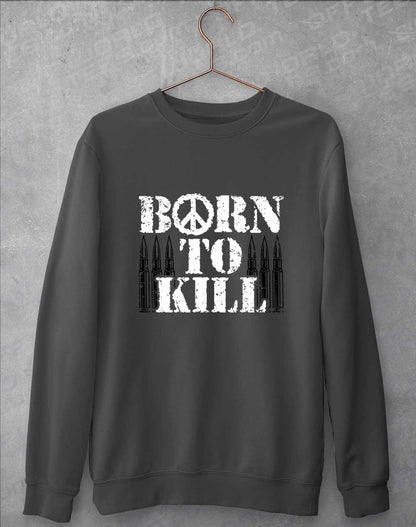 Charcoal - Born to Kill Peace Sign Sweatshirt