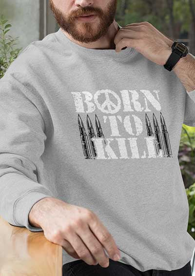 Born to Kill Peace Sign Sweatshirt