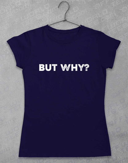 Navy - But Why Women's T-Shirt