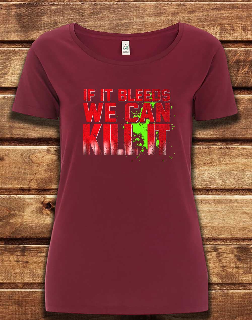 Burgundy - DELUXE If It Bleeds We Can Kill It Organic Scoop Neck T-Shirt