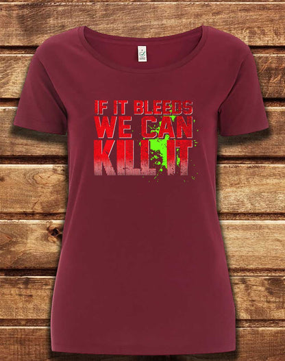 Burgundy - DELUXE If It Bleeds We Can Kill It Organic Scoop Neck T-Shirt