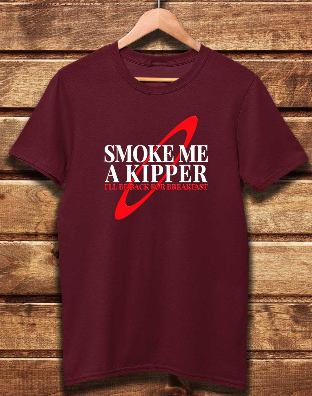 Burgundy - DELUXE Smoke Me a Kipper Organic Cotton T-Shirt