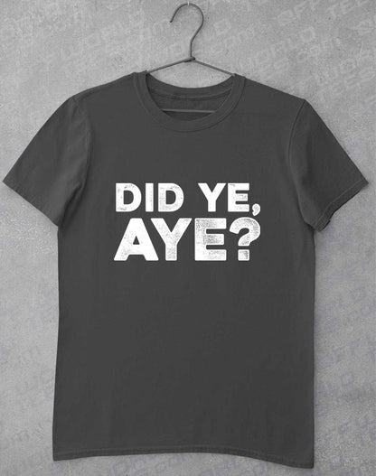 Charcoal - Did Ye Aye T-Shirt
