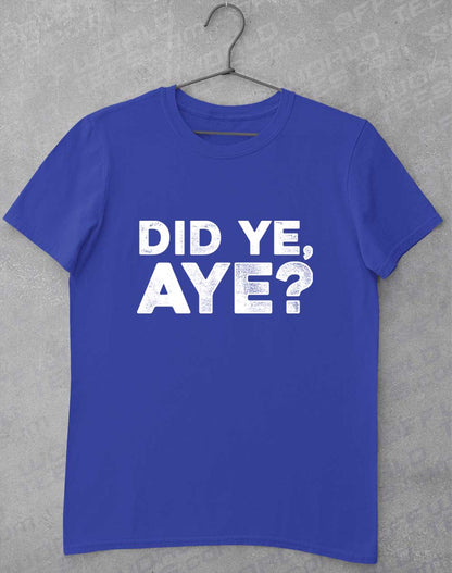Royal - Did Ye Aye T-Shirt