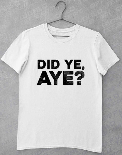 White - Did Ye Aye T-Shirt