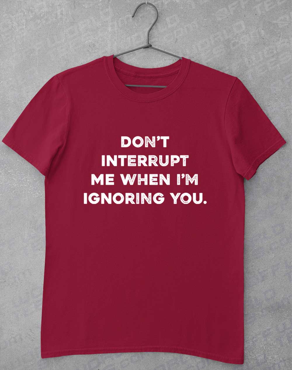 Cardinal Red - Don't Interrupt Me T-Shirt