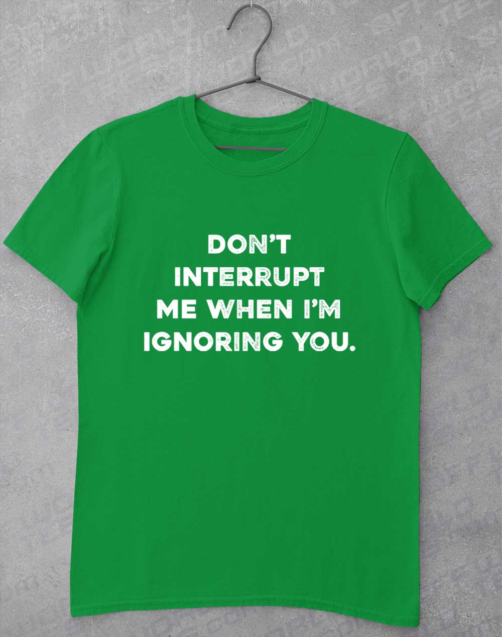 Irish Green - Don't Interrupt Me T-Shirt