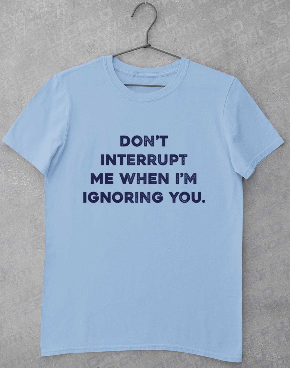 Light Blue - Don't Interrupt Me T-Shirt