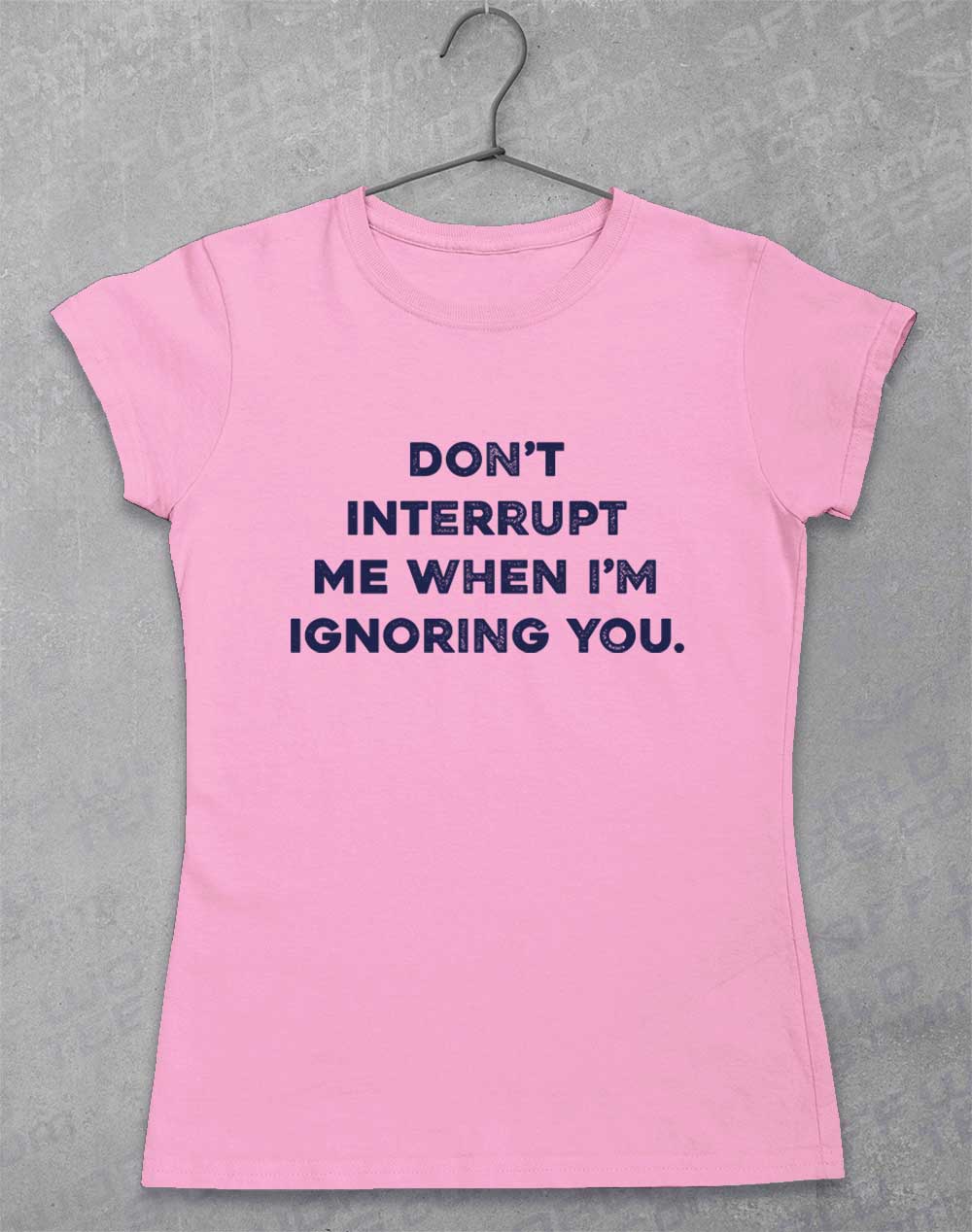 Light Pink - Don't Interrupt Me Women's T-Shirt