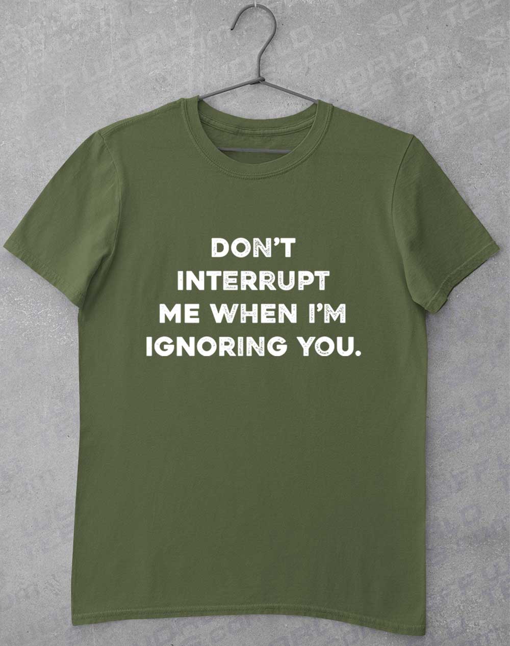 Military Green - Don't Interrupt Me T-Shirt