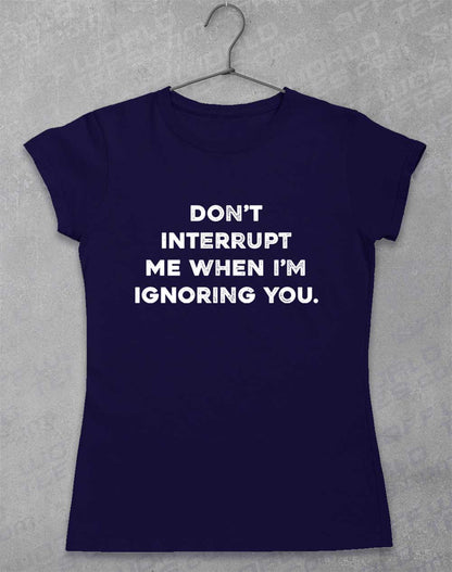 Navy - Don't Interrupt Me Women's T-Shirt