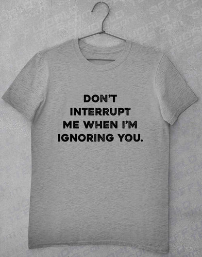 Sport Grey - Don't Interrupt Me T-Shirt