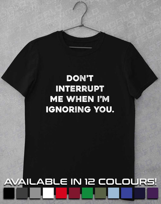 Don't Interrupt Me T-Shirt