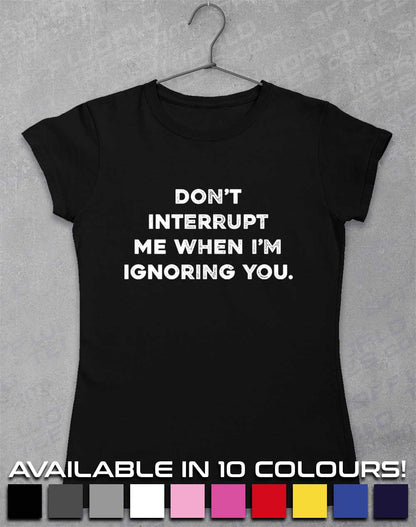 Don't Interrupt Me Women's T-Shirt