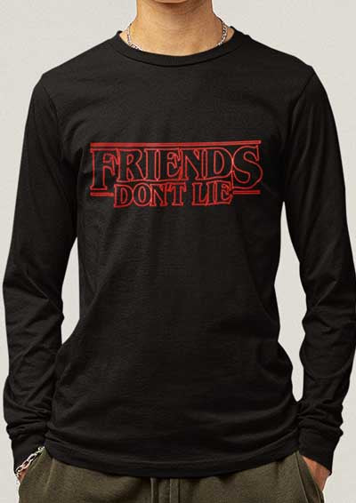 Friends Don't Lie Long Sleeve T-Shirt