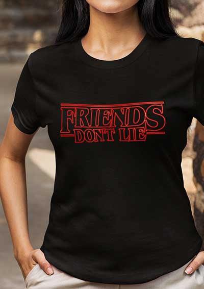 Friends Don't Lie Women's T-Shirt