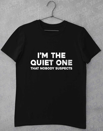 Black - I'm the Quiet One T-Shirt