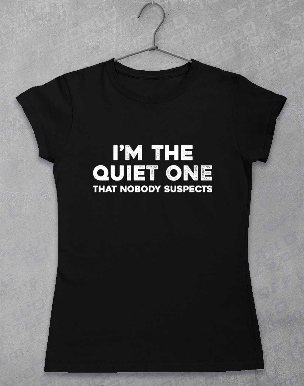 Black - I'm the Quiet One Women's T-Shirt