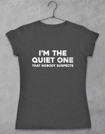 Dark Heather - I'm the Quiet One Women's T-Shirt