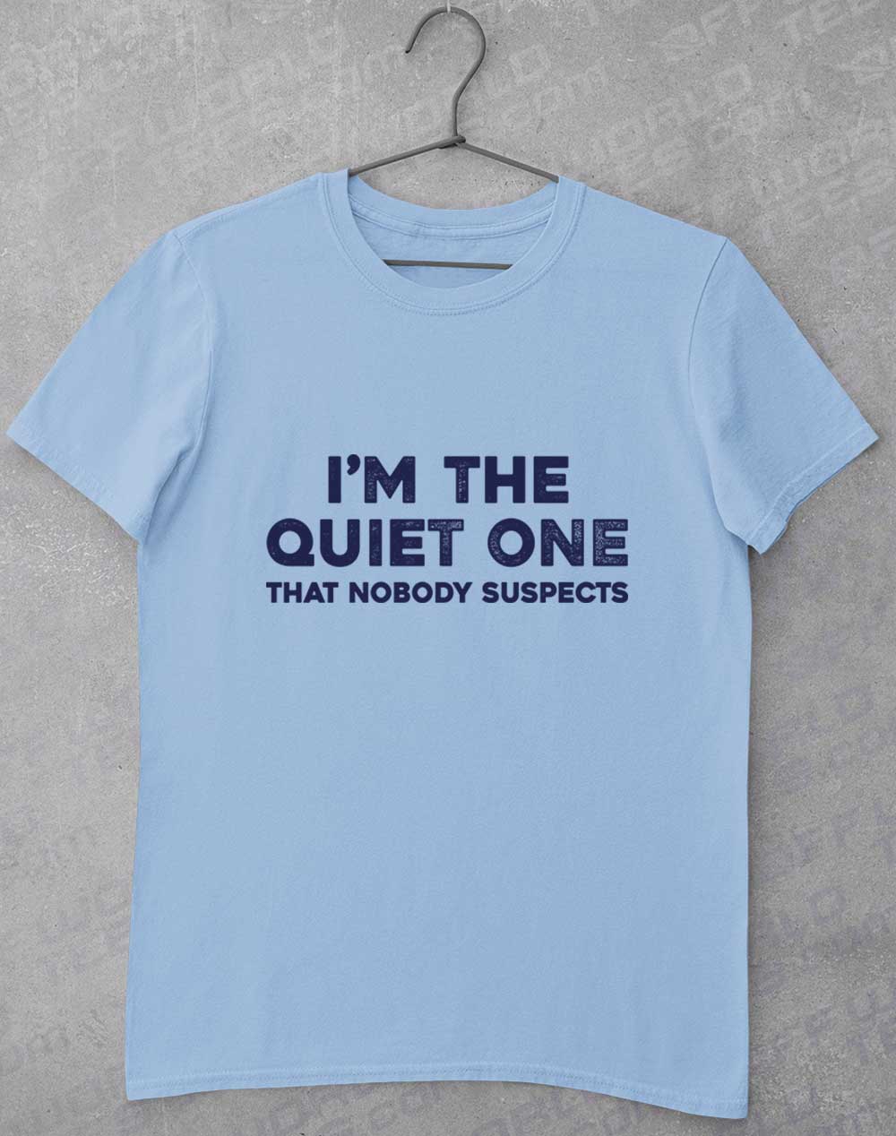 Light Blue - I'm the Quiet One T-Shirt