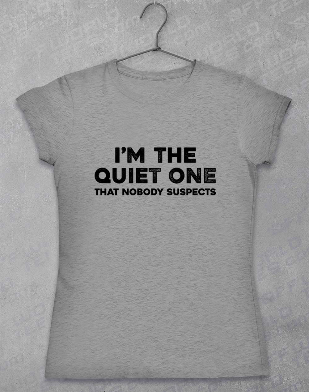 Sport Grey - I'm the Quiet One Women's T-Shirt