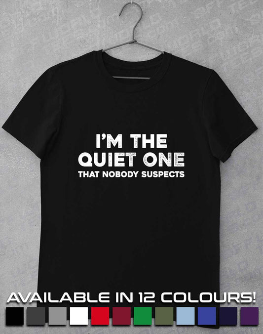 I'm the Quiet One T-Shirt
