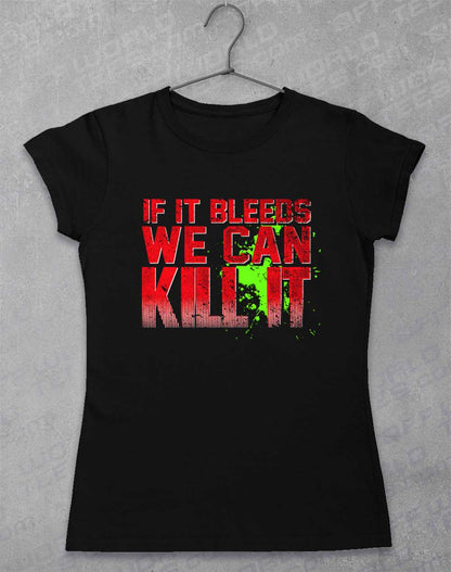 Black - If It Bleeds We Can Kill It Women's T-Shirt