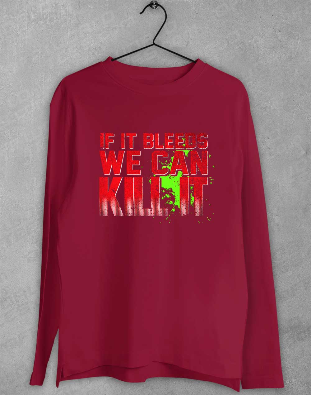 Cardinal Red - If It Bleeds We Can Kill It Long Sleeve T-Shirt