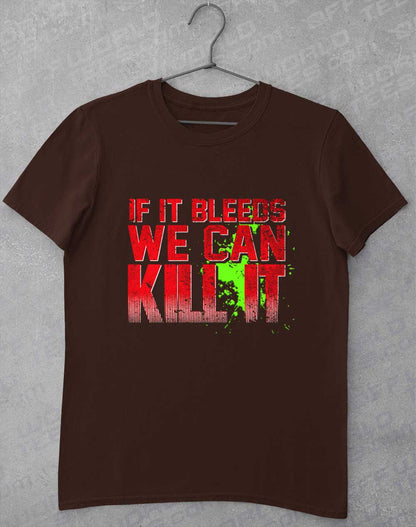 Dark Chocolate - If It Bleeds We Can Kill It T-Shirt