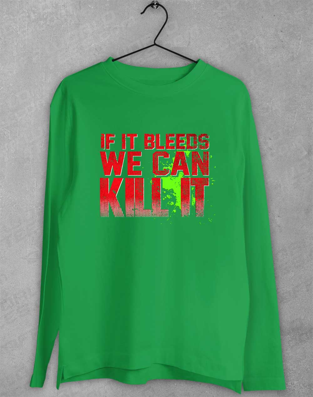 Irish Green - If It Bleeds We Can Kill It Long Sleeve T-Shirt