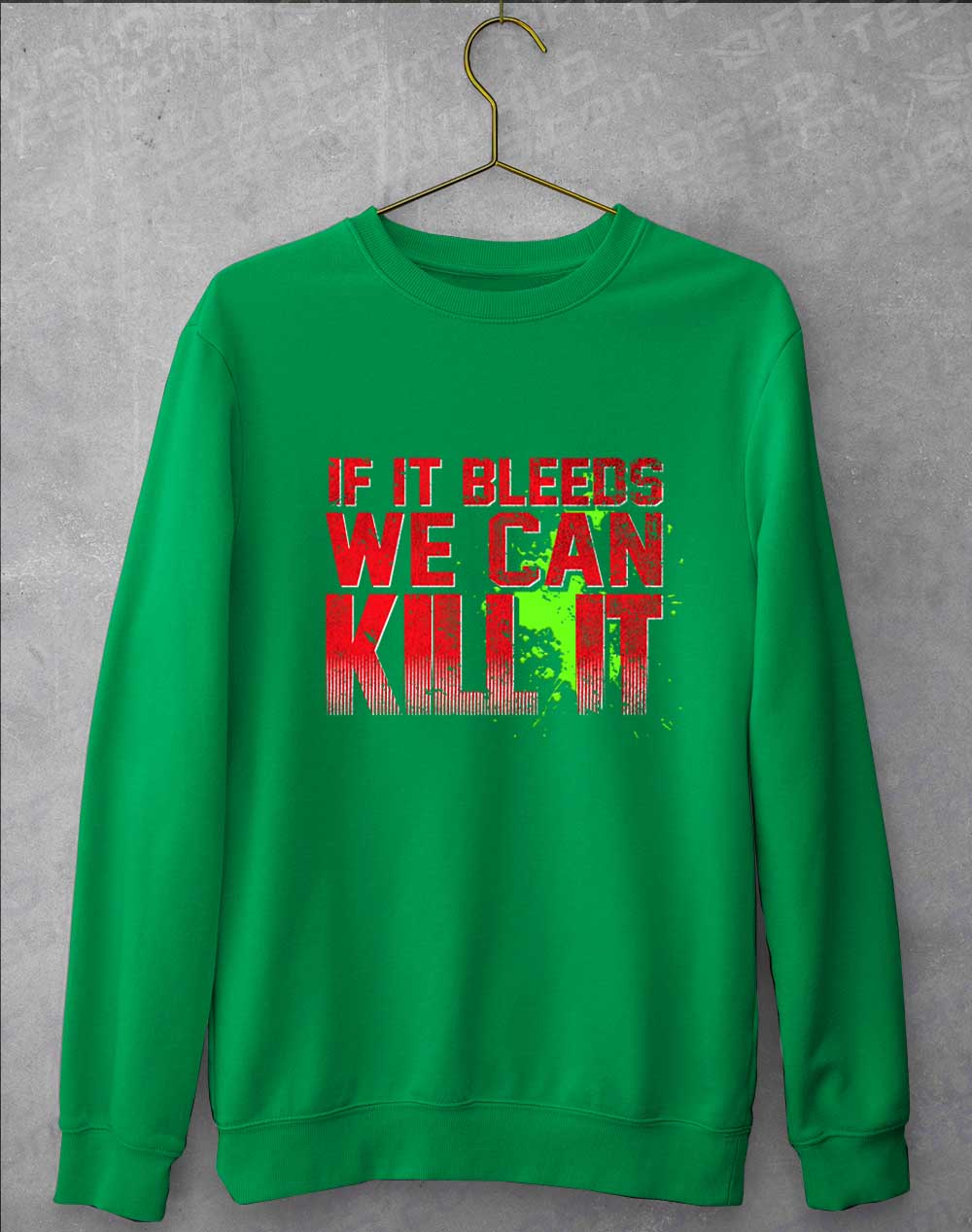 Kelly Green - If It Bleeds We Can Kill It Sweatshirt