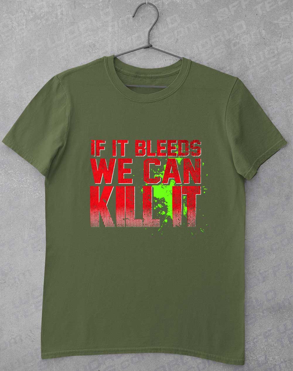 Military Green - If It Bleeds We Can Kill It T-Shirt
