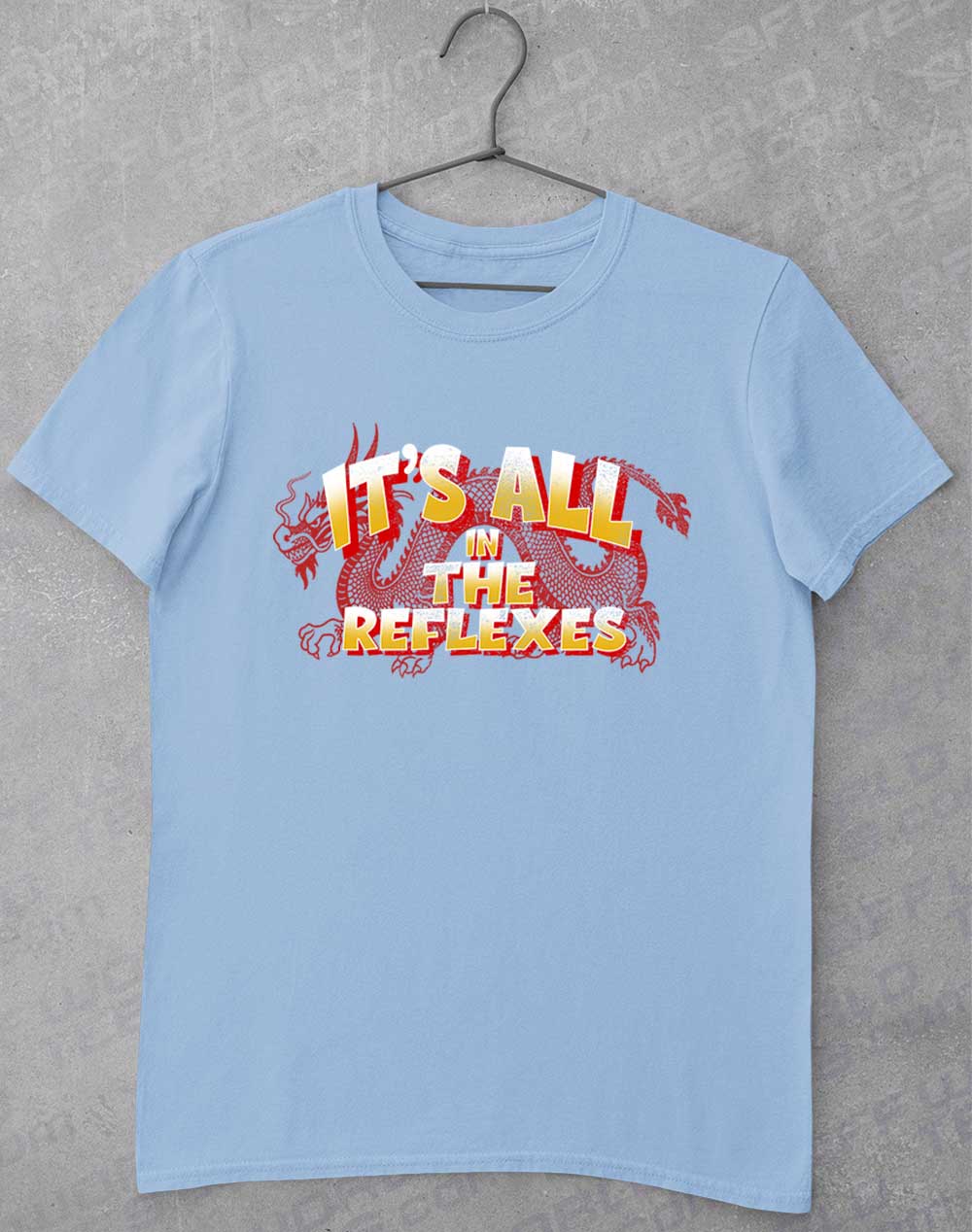 Light Blue - It's All in the Reflexes T-Shirt