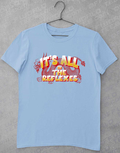 Light Blue - It's All in the Reflexes T-Shirt