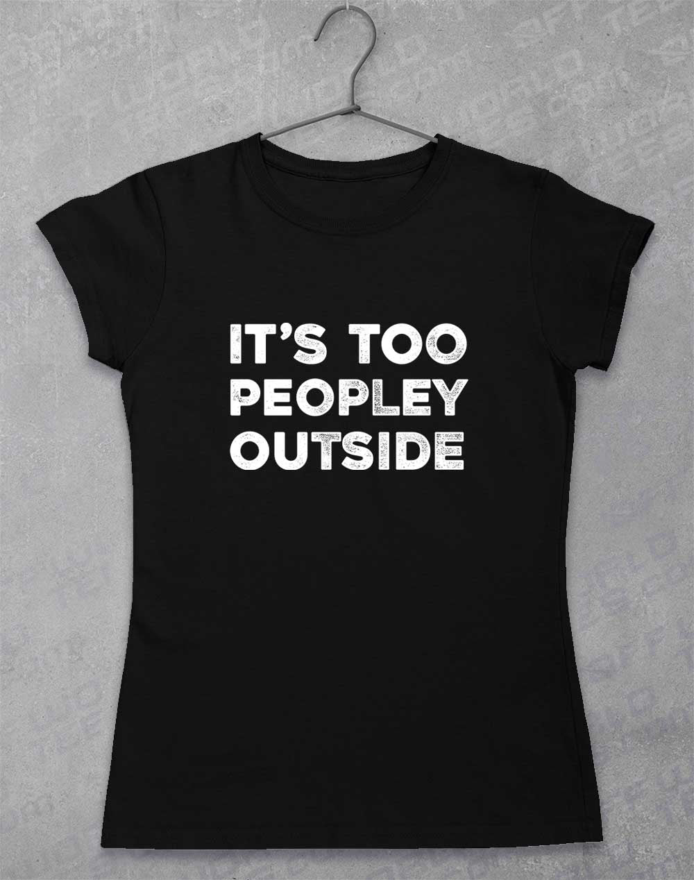 Black - It's Too Peopley Outside Women's T-Shirt