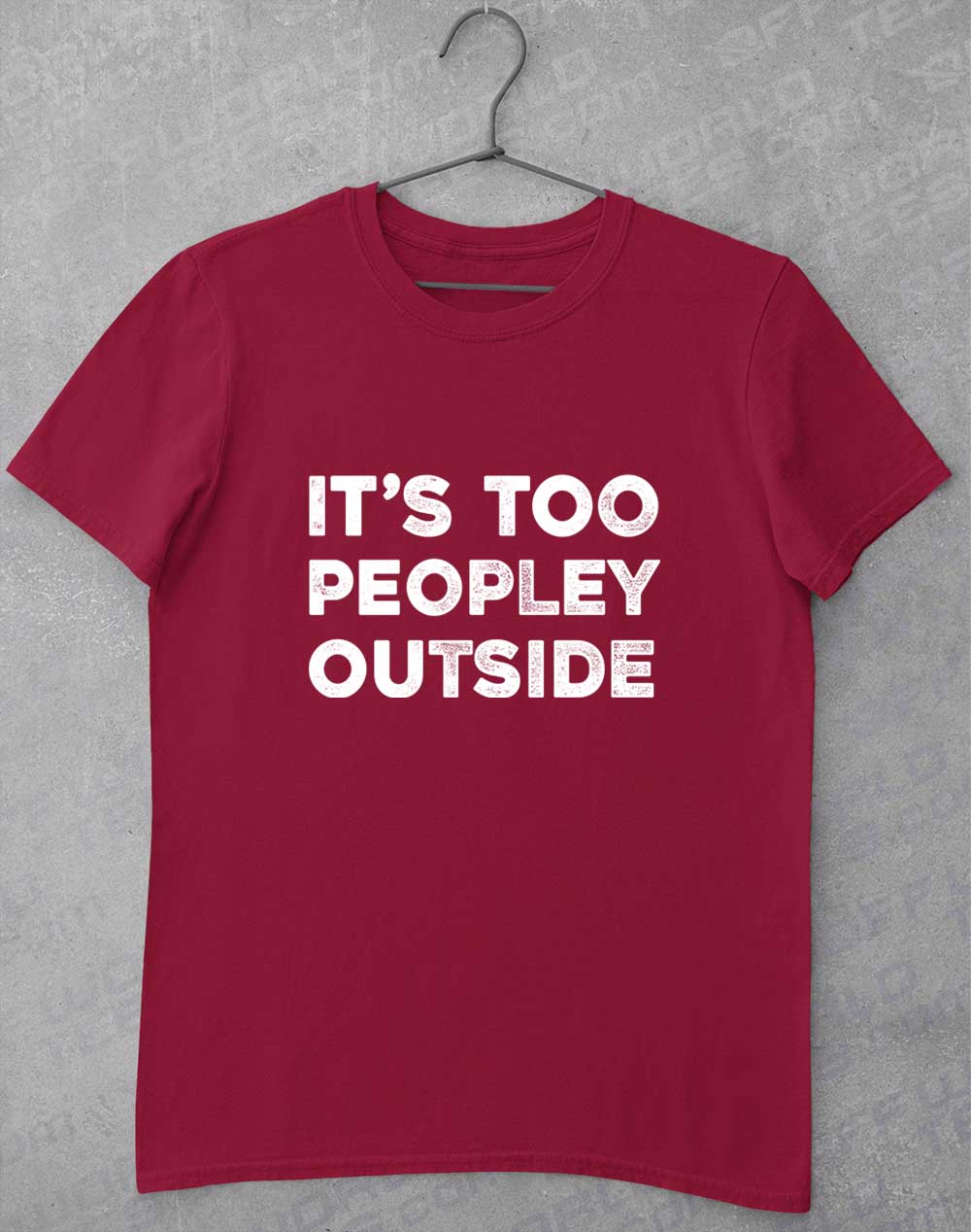 Cardinal Red - It's Too Peopley Outside T-Shirt