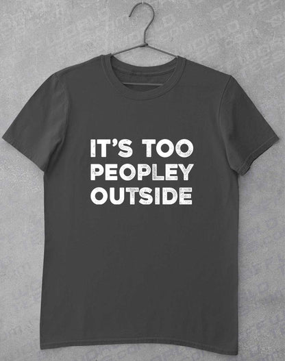 Charcoal - It's Too Peopley Outside T-Shirt
