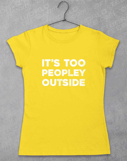 Daisy - It's Too Peopley Outside Women's T-Shirt