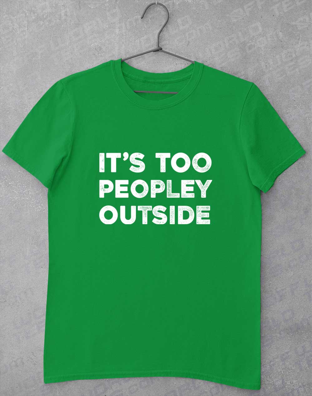 Irish Green - It's Too Peopley Outside T-Shirt