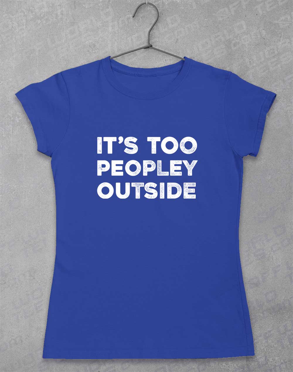 Royal - It's Too Peopley Outside Women's T-Shirt