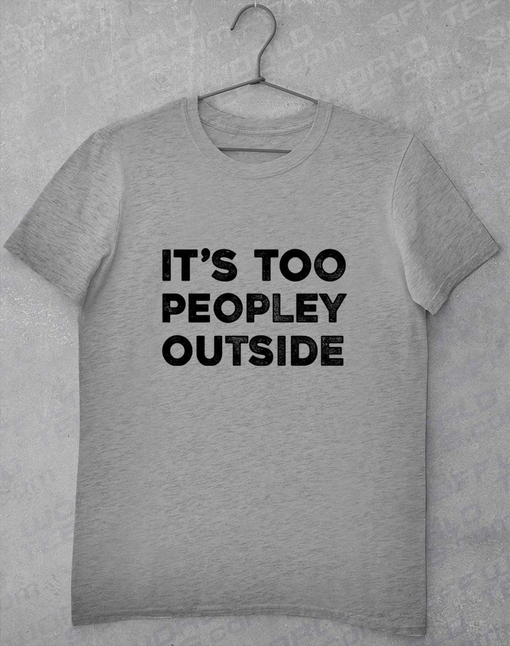 Sport Grey - It's Too Peopley Outside T-Shirt