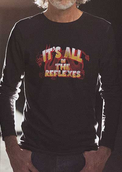 It's All in the Reflexes Long Sleeve T-Shirt