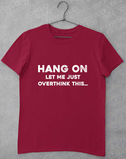 Cardinal Red - Let Me Overthink This T-Shirt