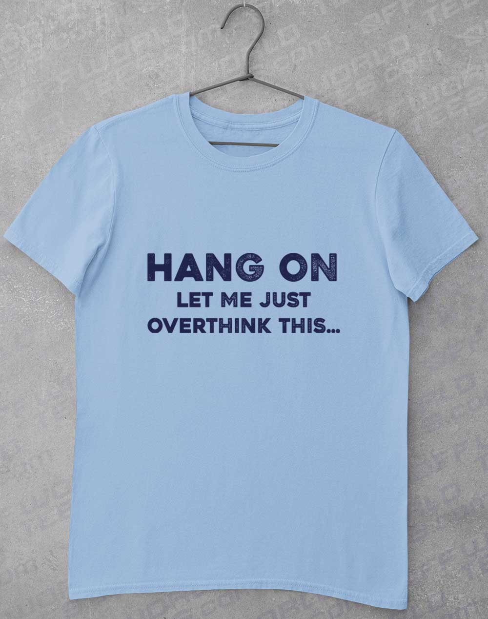 Light Blue - Let Me Overthink This T-Shirt