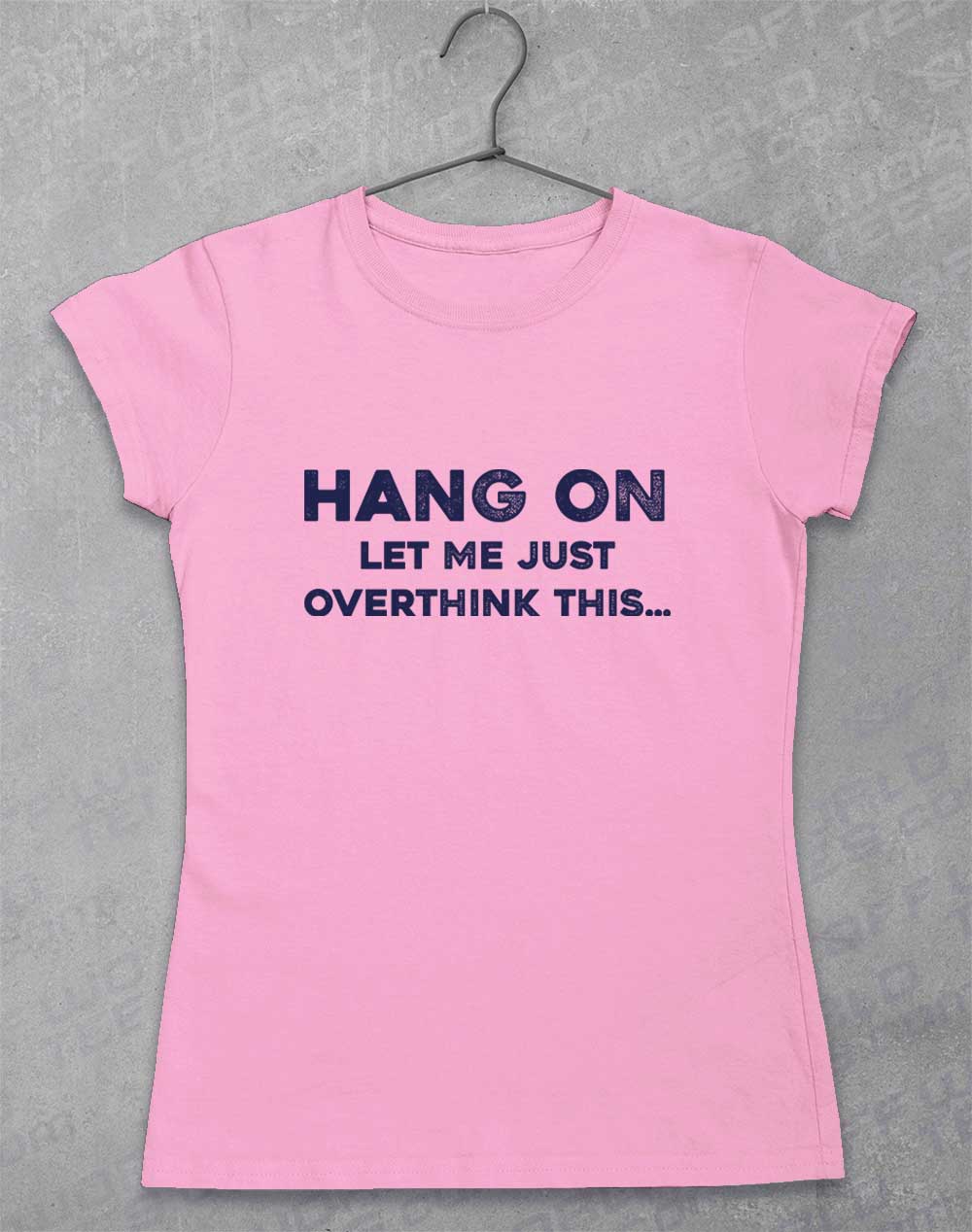 Light Pink - Let Me Overthink This Women's T-Shirt